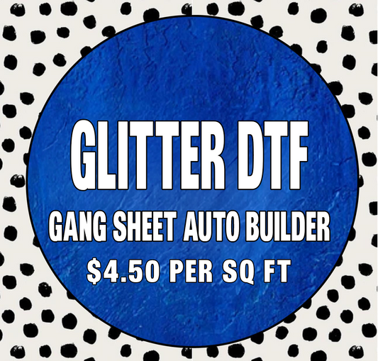 Glitter DTF Gang Sheet - Auto Builder