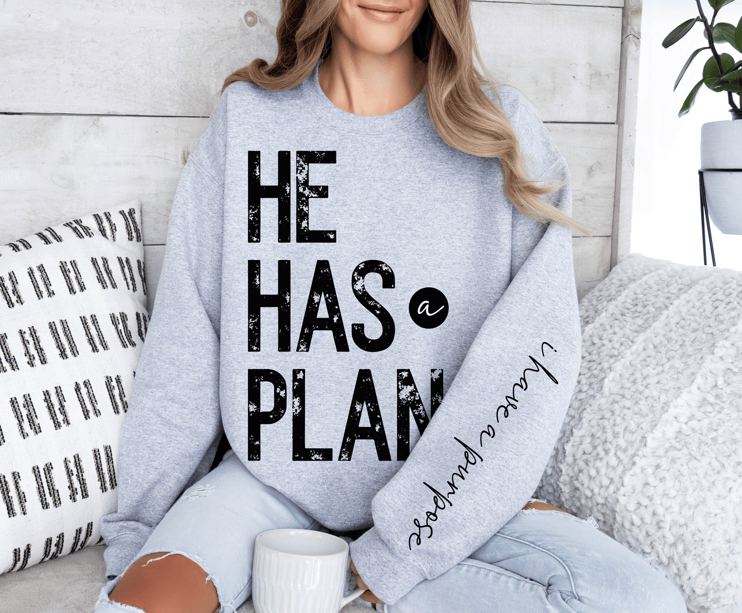 He Has a Plan I Have A Purpose Sweatshirt