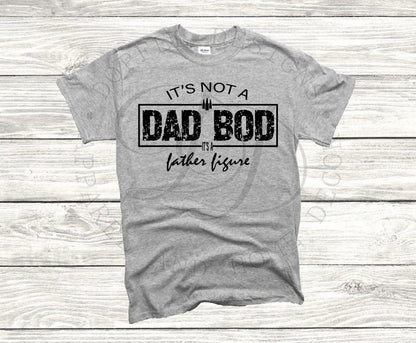 It's Not A Dad Bod, It's A Father Figure PNG - Digital Download