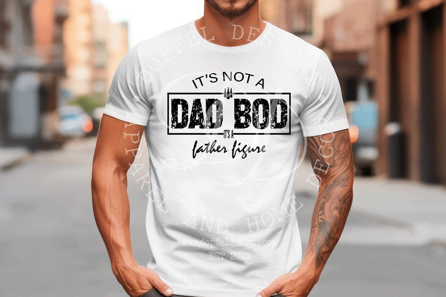 It's Not A Dad Bod, It's A Father Figure PNG - Digital Download